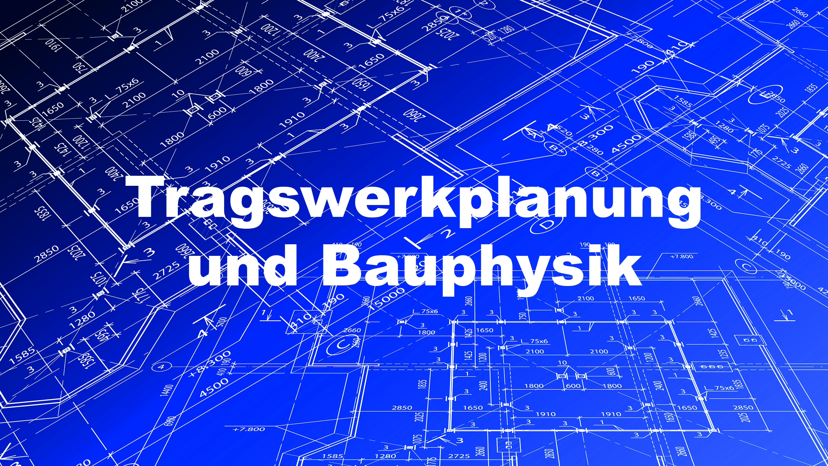 TRAGSWERKPLANUNG UND BAUPHYSİK - z.B. Berechnung und Bewehrungsplan Bodenplatte für Einfamilienhaus </br> z.B. alternative energetische Planung einstofflicher Wandaufbauten